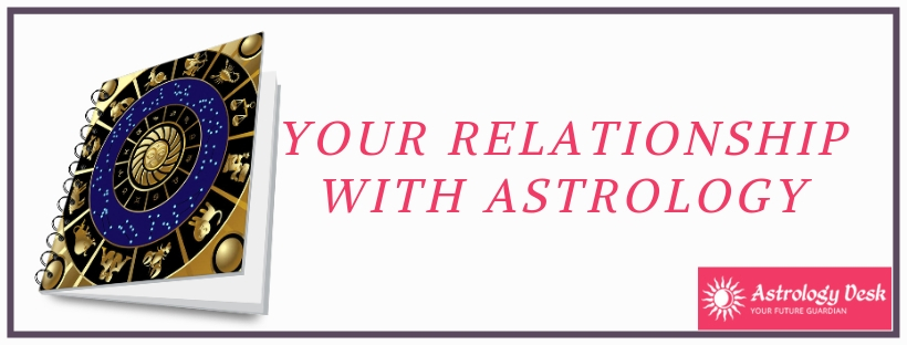 your relationship with Astrology